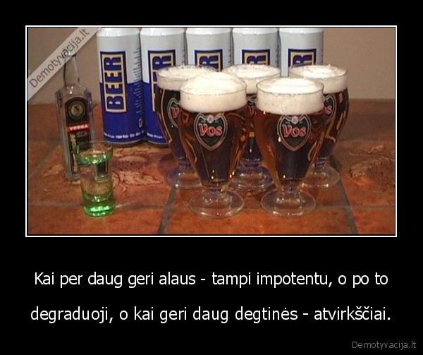 alus,degtine,tad, gerkim, juos, su, saiku,ir, nedegraduokim