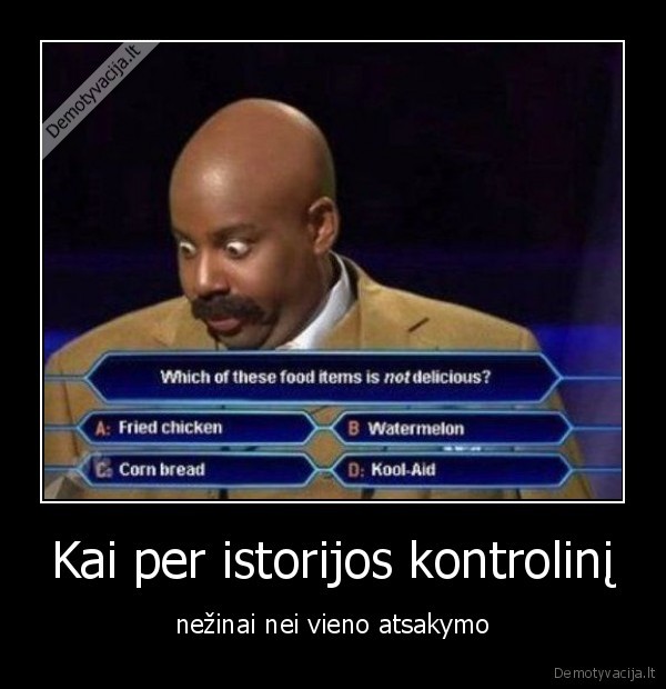 Kai per istorijos kontrolinį