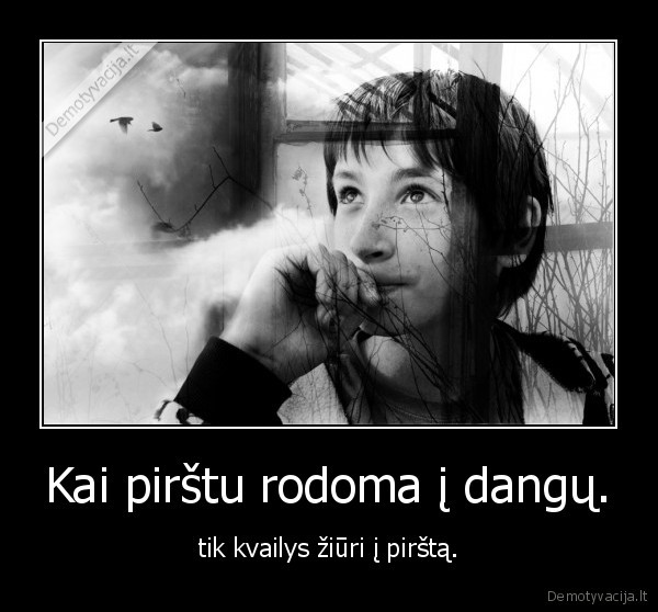 Kai pirštu rodoma į dangų.