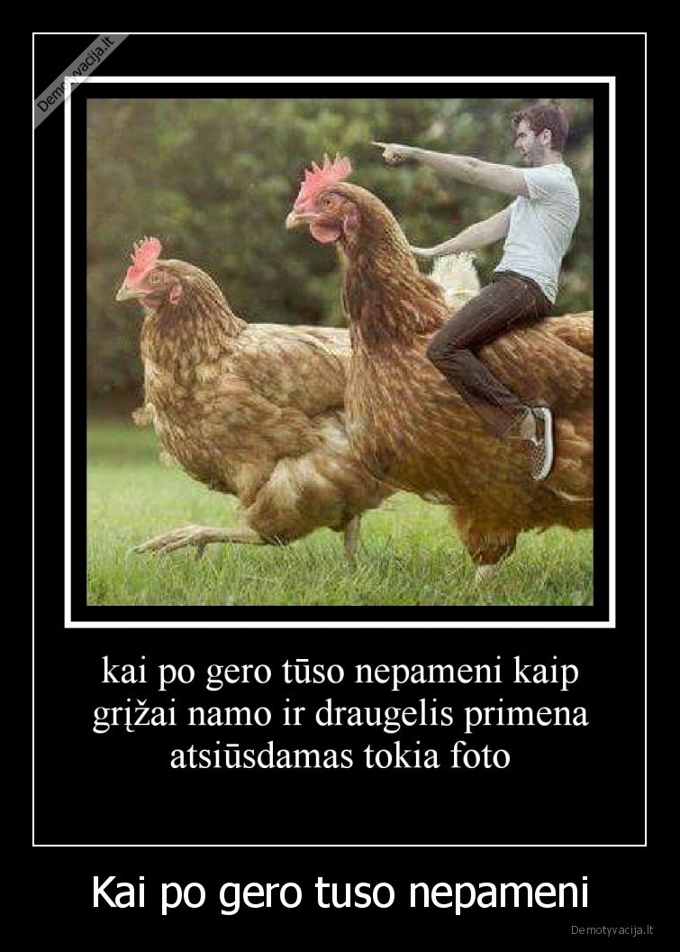 Kai po gero tuso nepameni