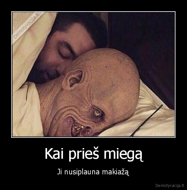 makiazas,miegas,baisi, merga