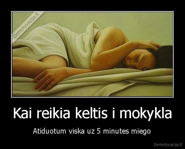 Kai reikia keltis i mokykla