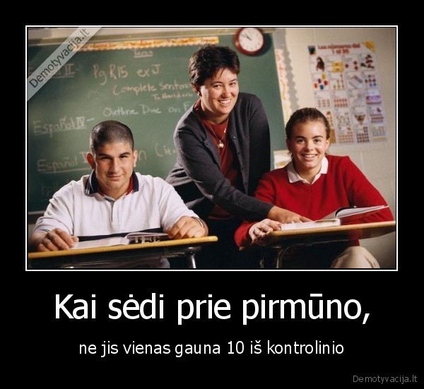 Kai sėdi prie pirmūno,