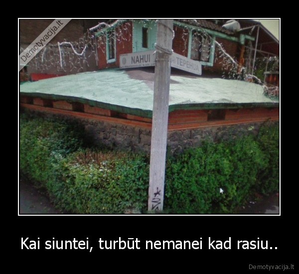Kai siuntei, turbūt nemanei kad rasiu..