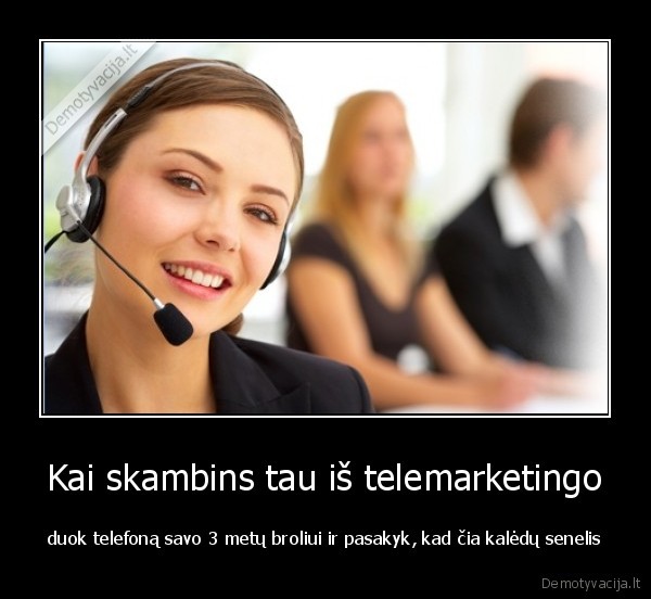 Kai skambins tau iš telemarketingo