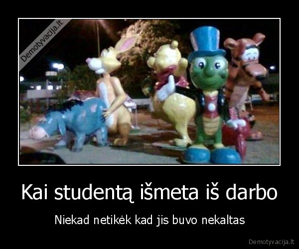 Kai studentą išmeta iš darbo