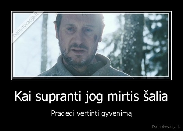 Kai supranti jog mirtis šalia