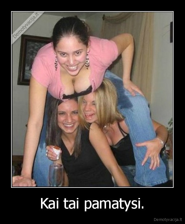 Kai tai pamatysi.