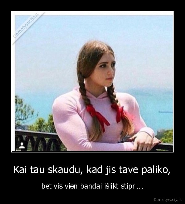 mergina,stipri,likti