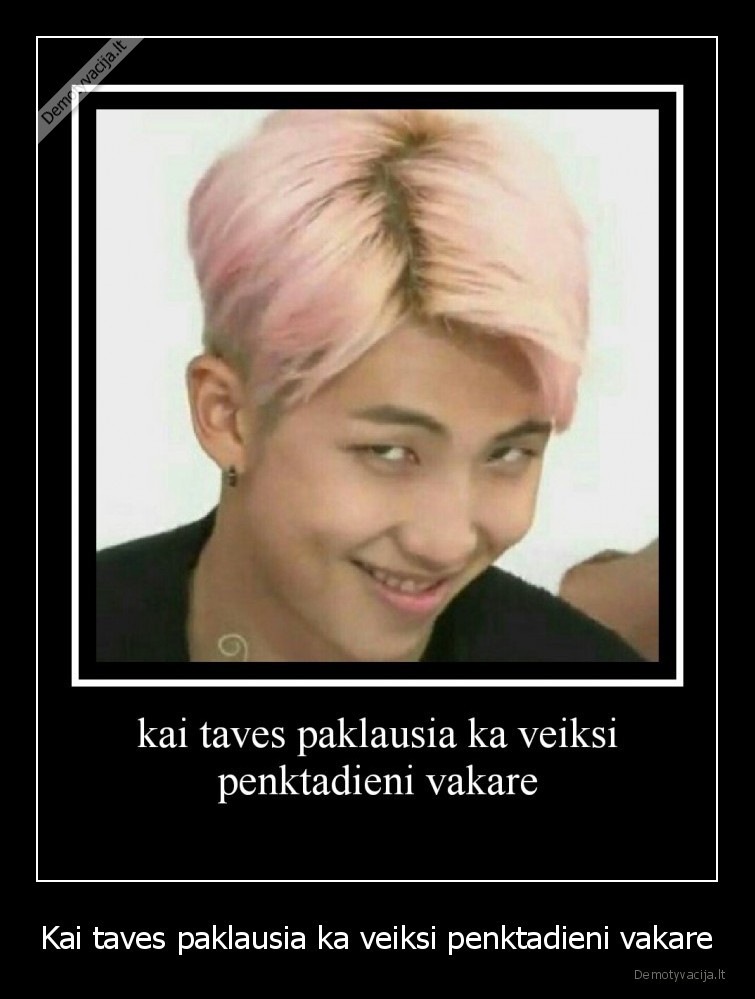 Kai taves paklausia ka veiksi penktadieni vakare