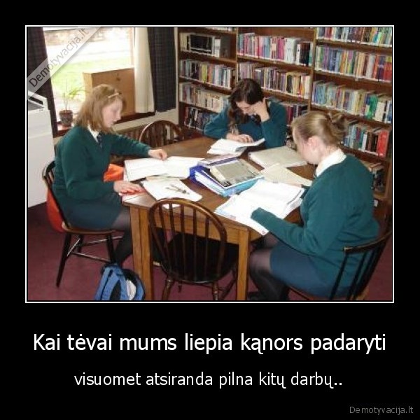 Kai tėvai mums liepia kąnors padaryti