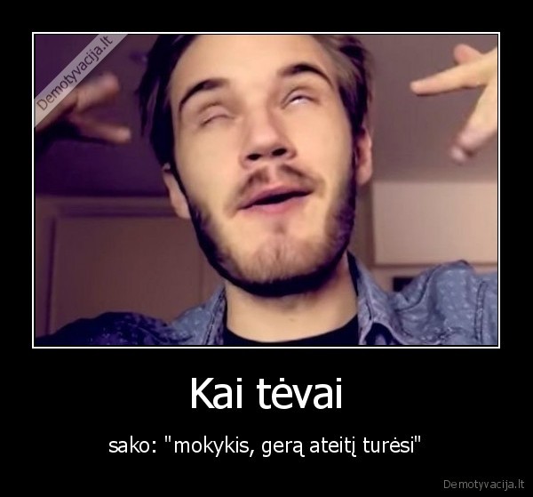 mokytis,tevai