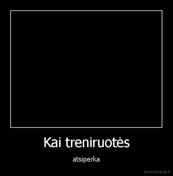 Kai treniruotės