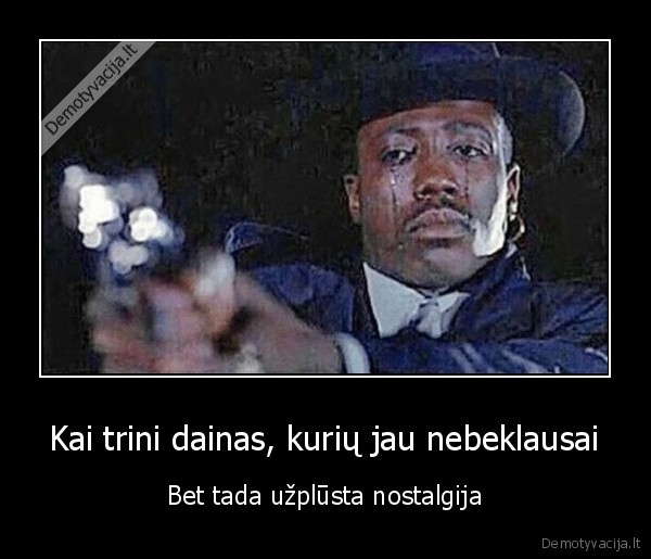 geros, dainos,nostalgija