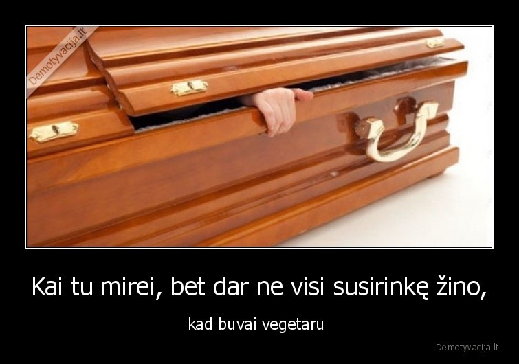 vegetaras,mirtis,reikia, zinoti