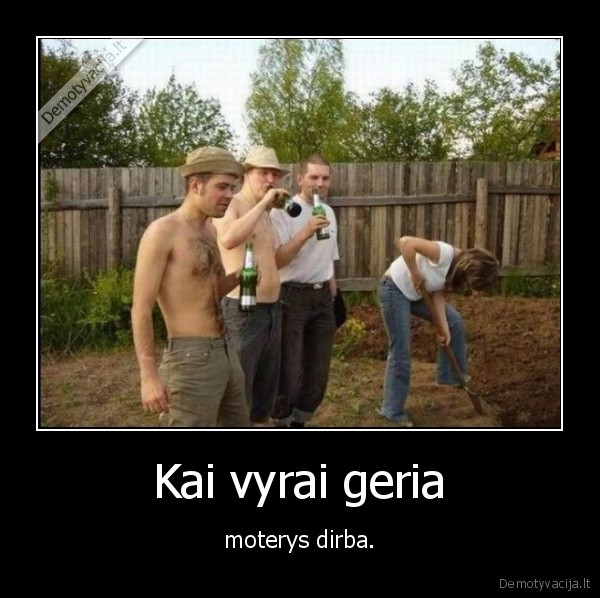 vyrai,moterys,alus,gerti,darbas