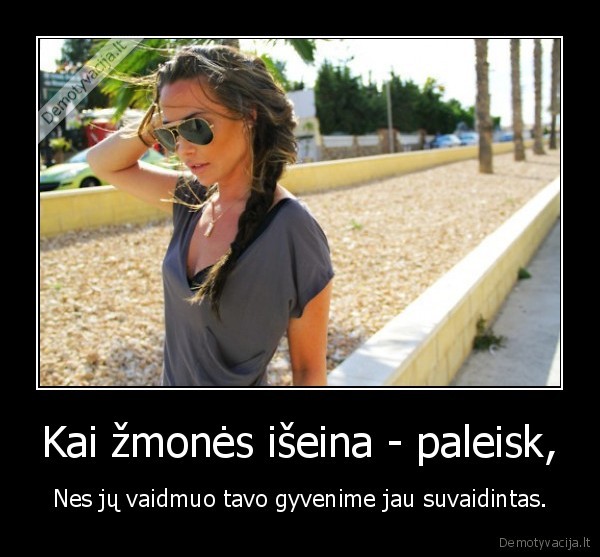 Kai žmonės išeina - paleisk,