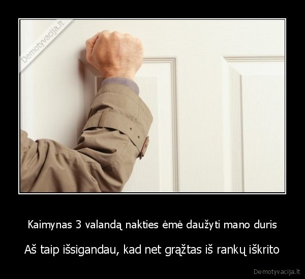 kaimynas, grezia,triuksmas