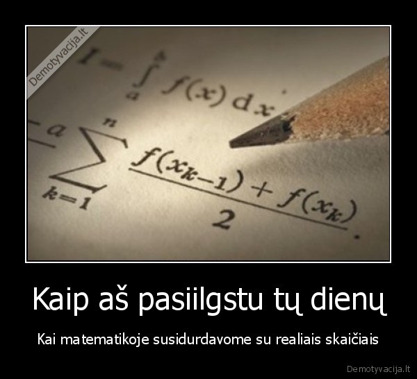 Kaip aš pasiilgstu tų dienų