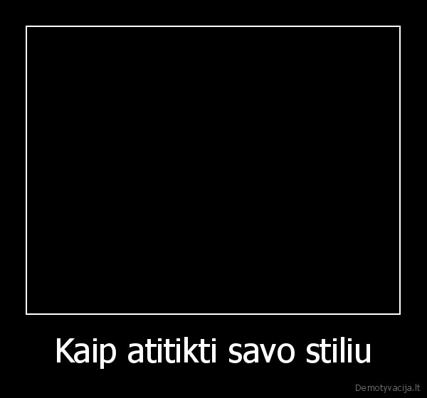Kaip atitikti savo stiliu