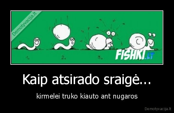 Kaip atsirado sraigė...