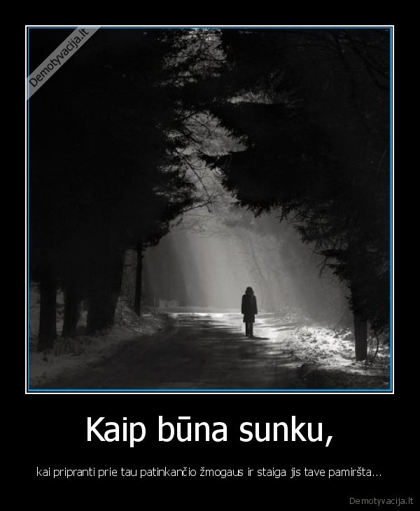 Kaip būna sunku,