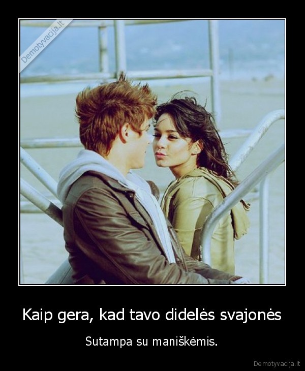 Kaip gera, kad tavo didelės svajonės