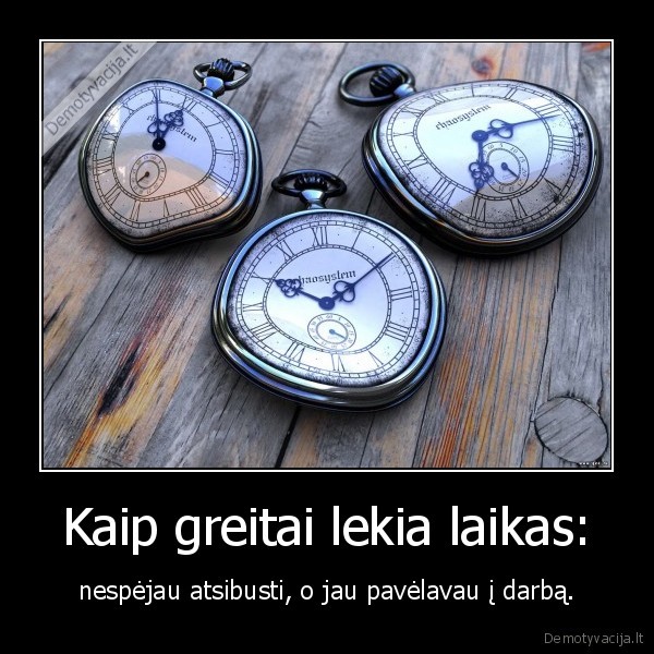 laikas,darbas