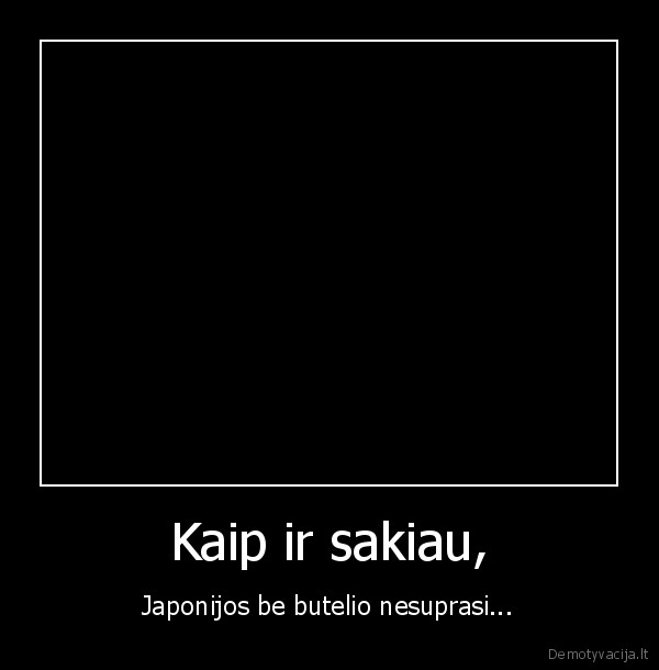 Kaip ir sakiau,