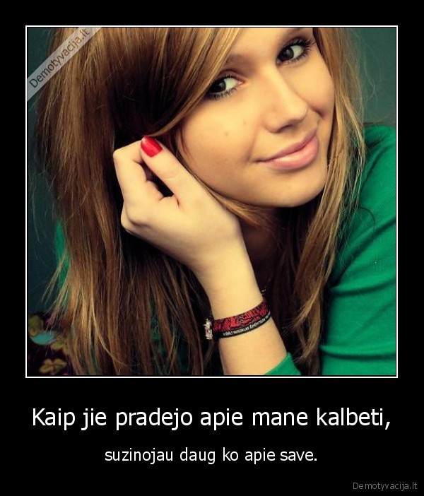 Kaip jie pradejo apie mane kalbeti,