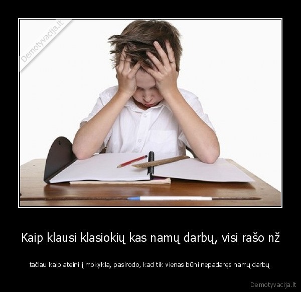 mokykla, uzpisa, nekenciu, namu, darbu, cha
