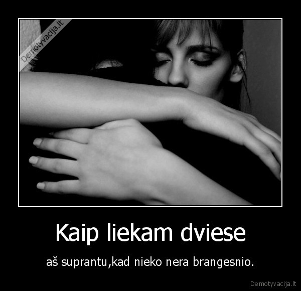 Kaip liekam dviese