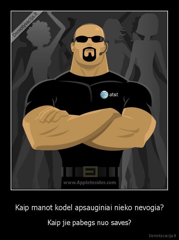 Kaip manot kodel apsauginiai nieko nevogia?
