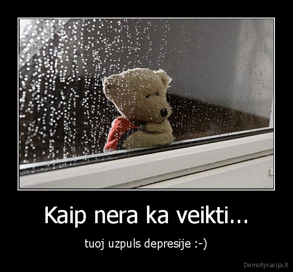 Kaip nera ka veikti...