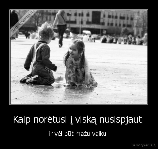 Kaip norėtusi į viską nusispjaut 