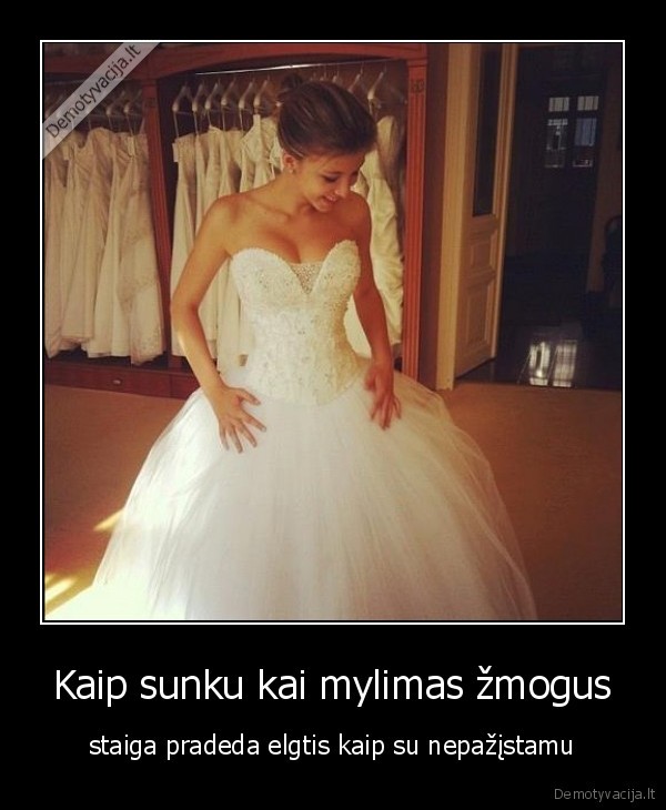 Kaip sunku kai mylimas žmogus