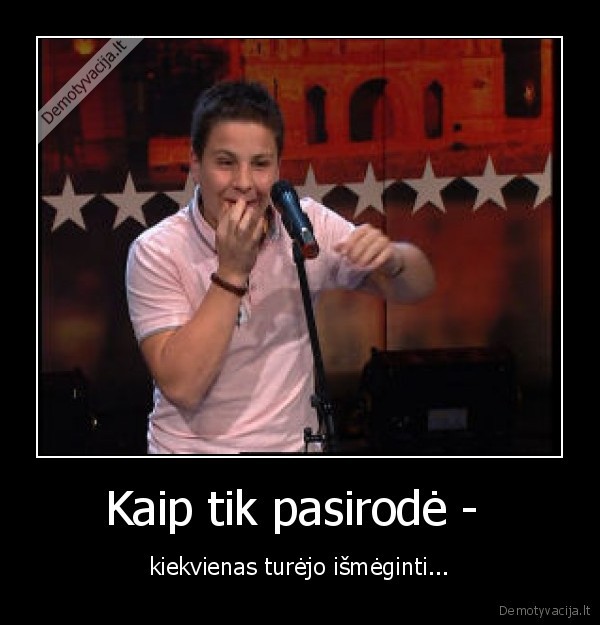 Kaip tik pasirodė - 