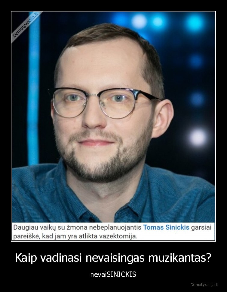 tomas,sinickis,aktualijos,muzika,nevaisingumas,vazektomija
