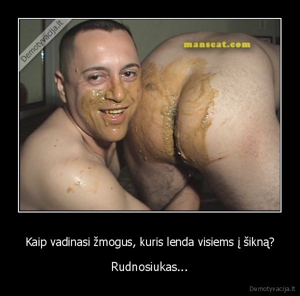 Kaip vadinasi žmogus, kuris lenda visiems į šikną?