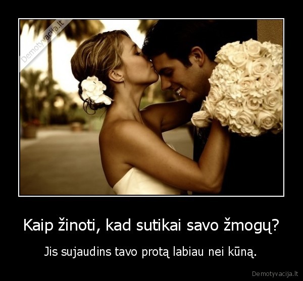 Kaip žinoti, kad sutikai savo žmogų?