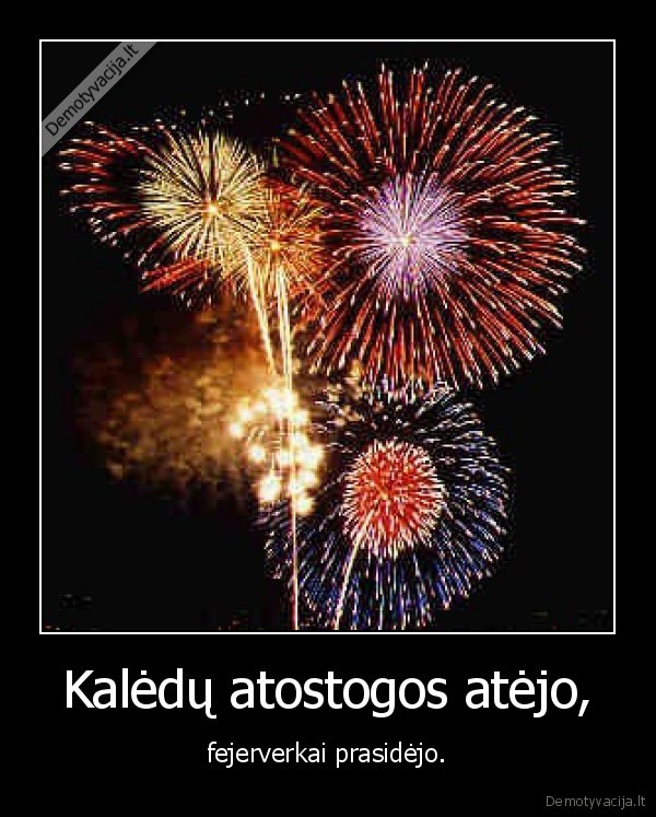 Kalėdų atostogos atėjo,