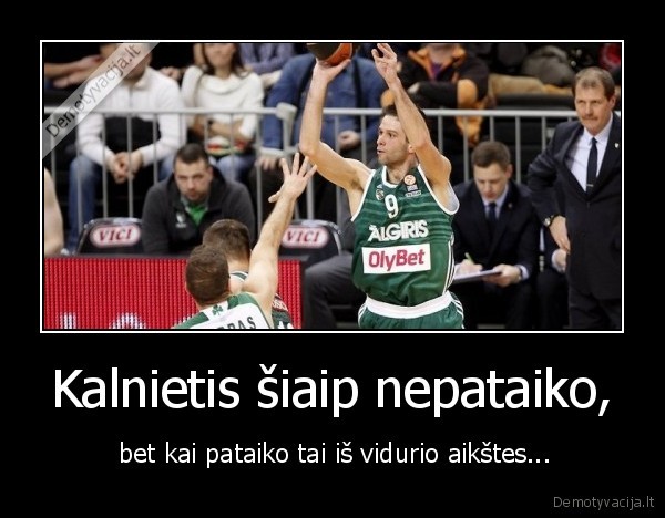 Kalnietis šiaip nepataiko,