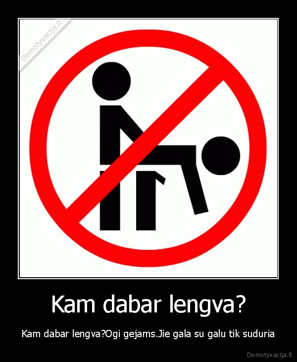 Kam dabar lengva?