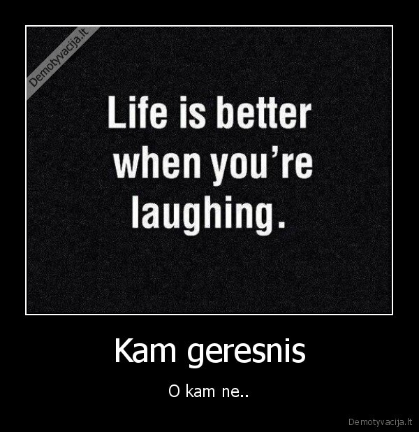 Kam geresnis