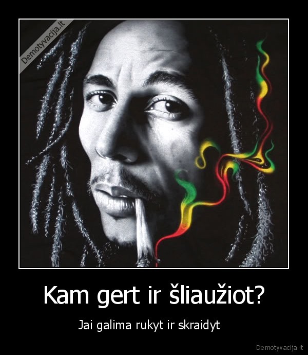 Kam gert ir šliaužiot?