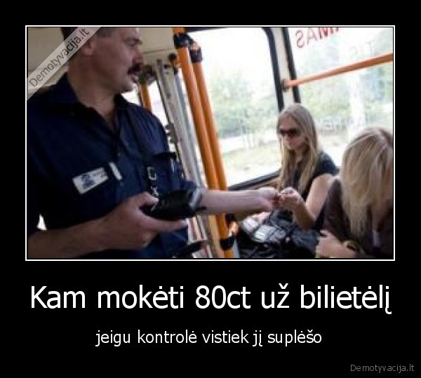 Kam mokėti 80ct už bilietėlį