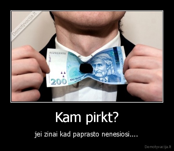 Kam pirkt?