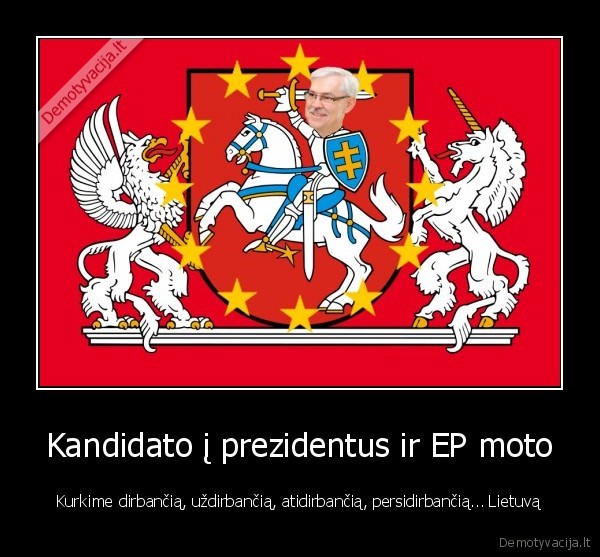 prezidentas,kandidatas,moto,darbas,uzdarbis