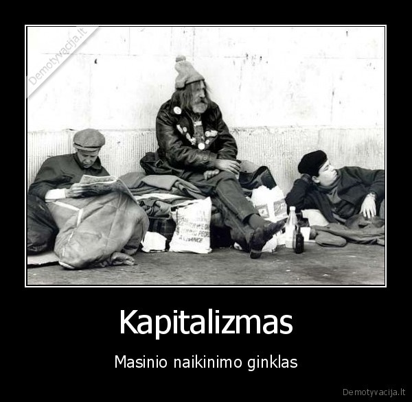kapitalizmas, gyvenimo, salygos, blogeja, zmones, vergai