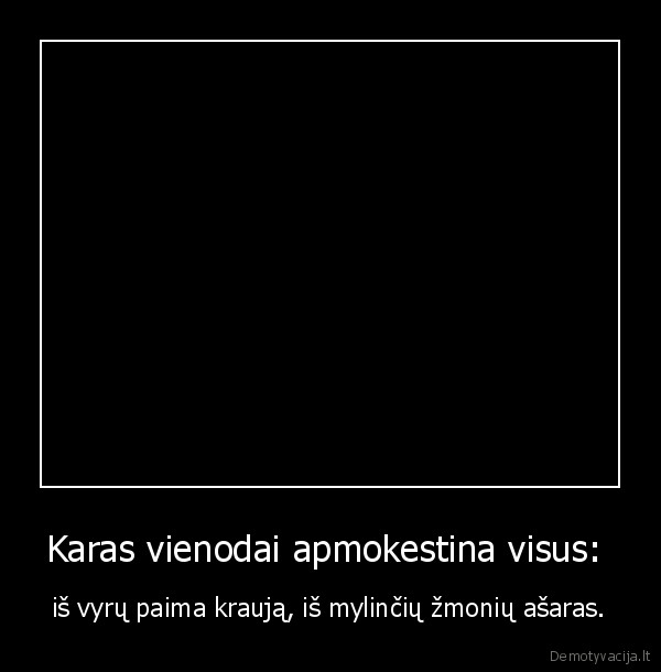 Karas vienodai apmokestina visus: 